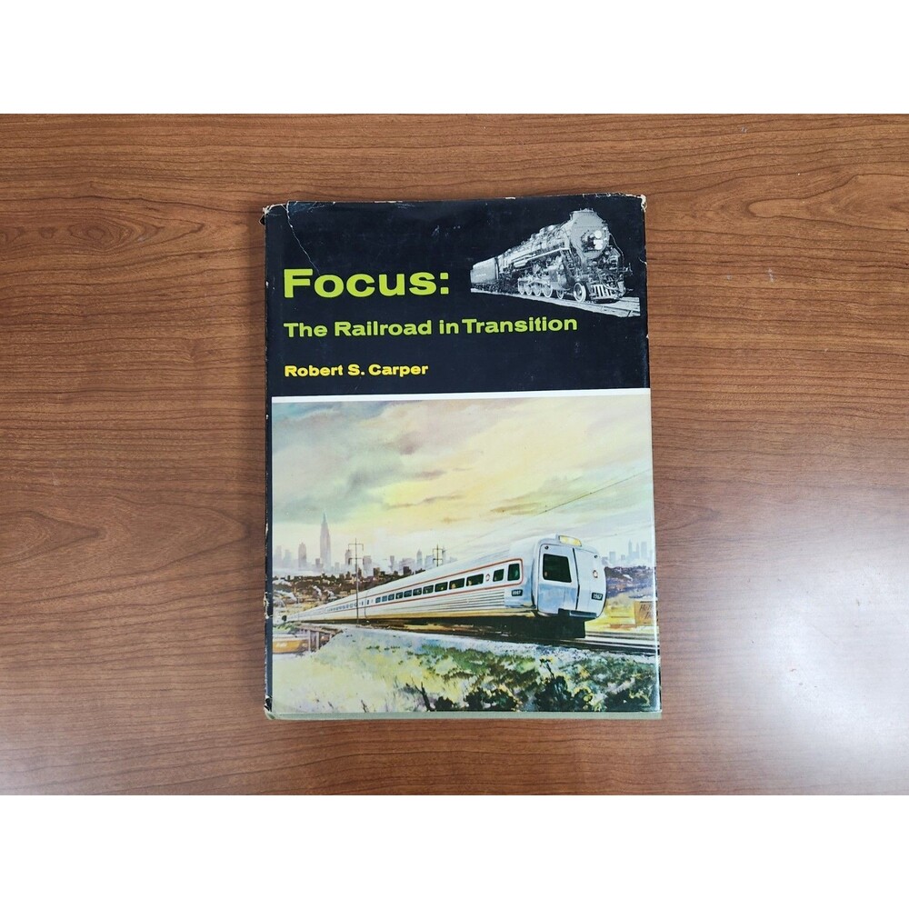 Vintage 1971 Focus: The Railroad In Transition By Robert S. Carper Harcover